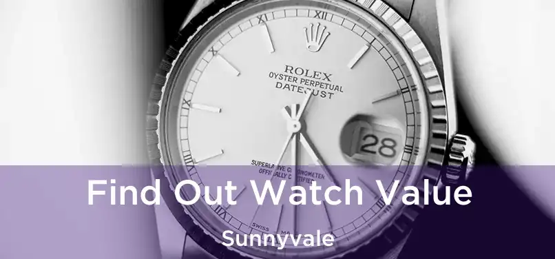 Find Out Watch Value Sunnyvale