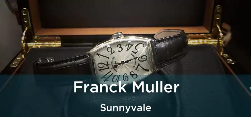 Franck Muller Sunnyvale