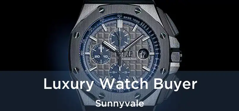 Luxury Watch Buyer Sunnyvale