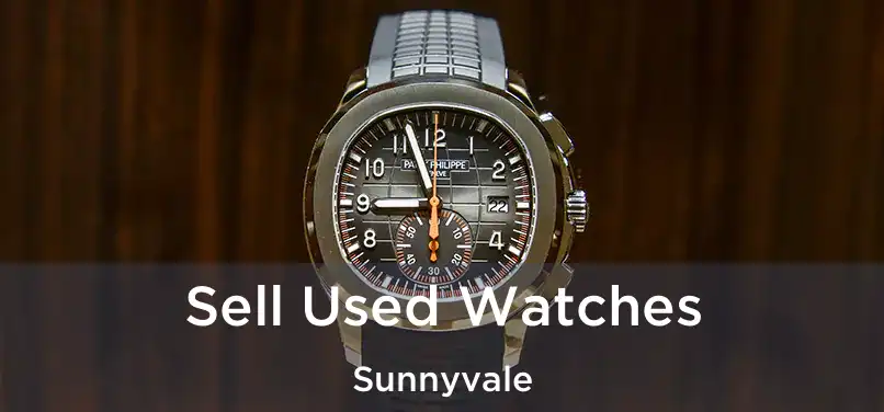 Sell Used Watches Sunnyvale