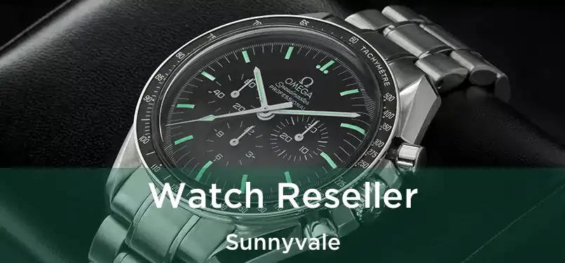 Watch Reseller Sunnyvale