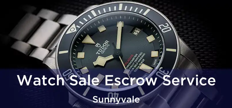 Watch Sale Escrow Service Sunnyvale