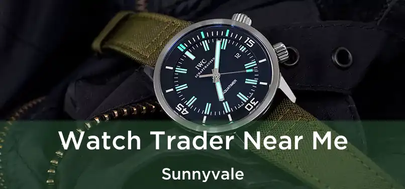 Watch Trader Near Me Sunnyvale